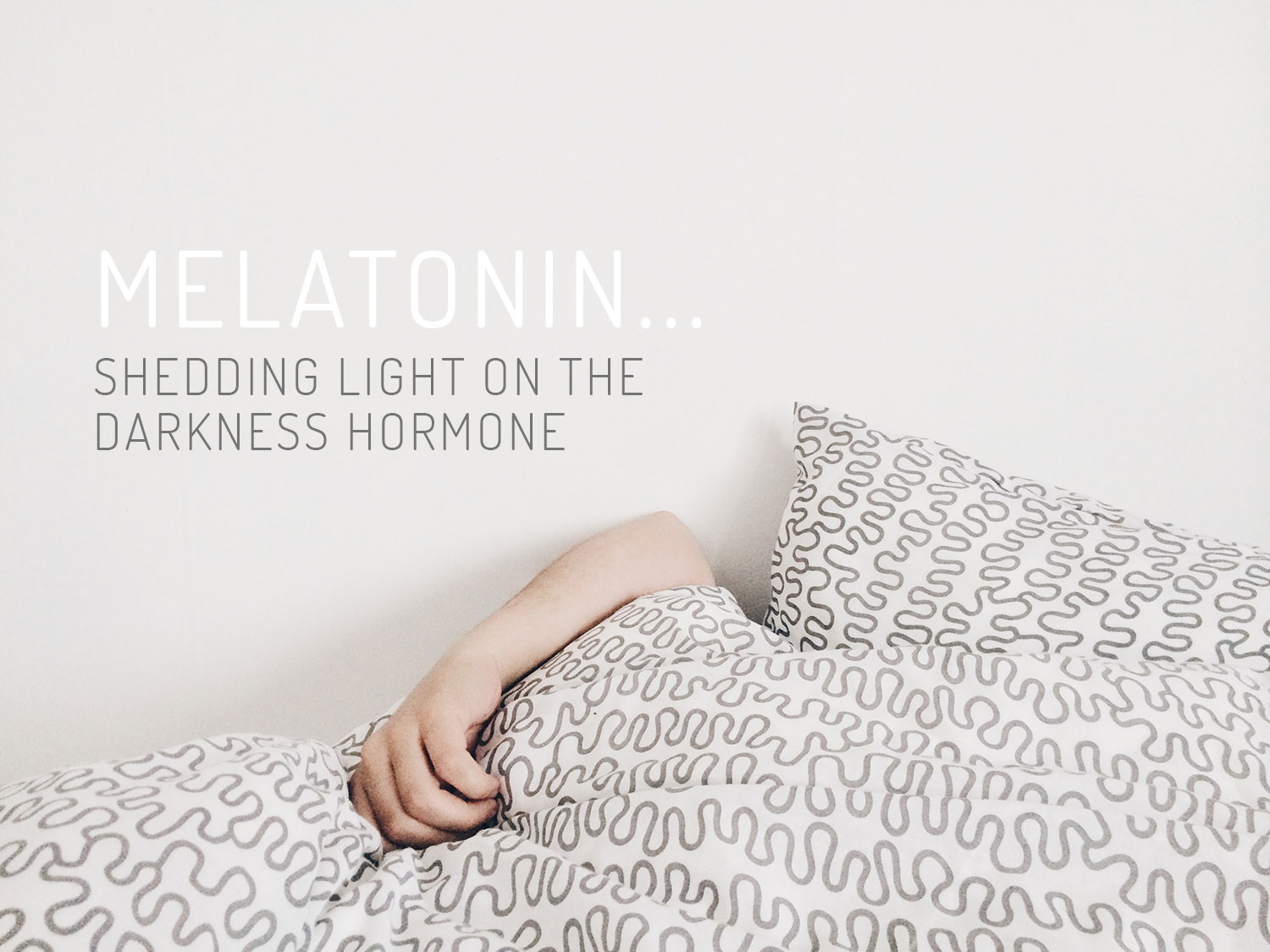 Melatonin: Shedding Light On The Darkness Hormone Melatonin: Shedding Light On The Darkness Hormone